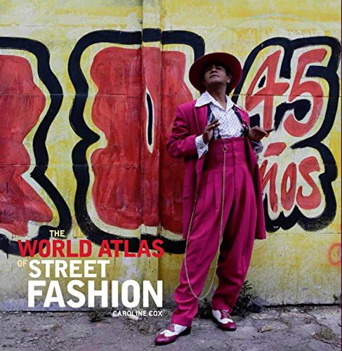 Caroline CoxThe World Atlas of Street Fashion