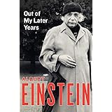 Out of My Later Years: The Scientist, Philosopher, and Man Portrayed Through His Own Words