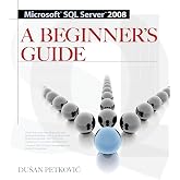 Microsoft SQL Server 2008: A Beginner's Guide
