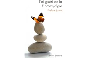 J'ai guéri de la fibromyalgie: Ce livre, préfacé par le Dr Alain Tuan Qui, raconte le combat de l'auteur durant 10 années con