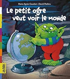 Le  petit ogre veut voir le monde