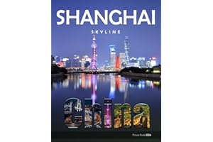 Shanghai Skyline: A Captivating Visual Journey Through the Iconic Skyline - Coffee Table Picture Book..... Relaxing & Meditation.