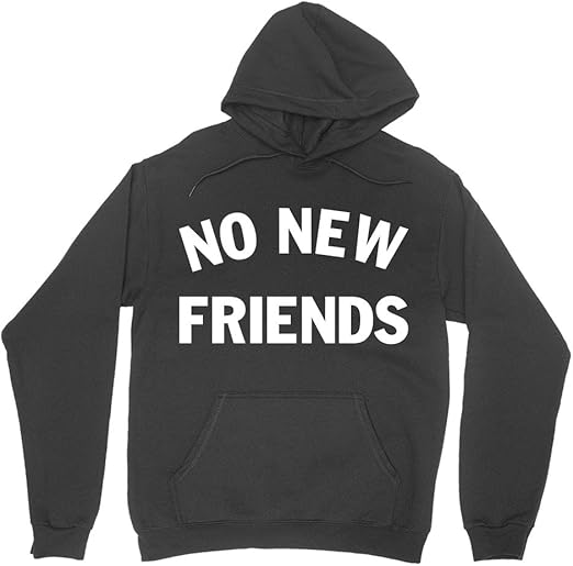 no new friends hoodie