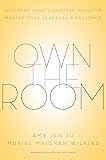 Own the Room: Discover Your Signature Voice to Master Your Leadership Presence