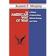 The American Way of War: A History of United States Military Strategy and Policy