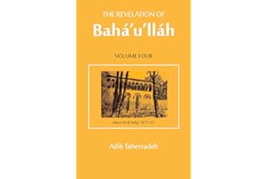 Revelation of Baha'u'llah Vol. 4: Mazra'ih and Bahji 1877-92