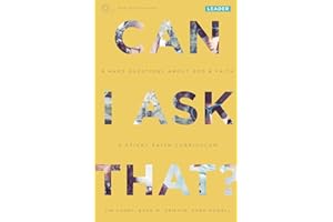 Can I Ask That?: 8 Hard Questions about God & Faith [Sticky Faith Curriculum] Leader Guide