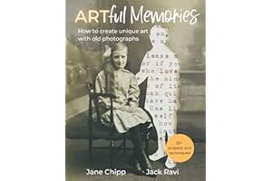 Artful Memories: How to create unique art with old photographs – 25+ inspiring projects and mixed media techniques