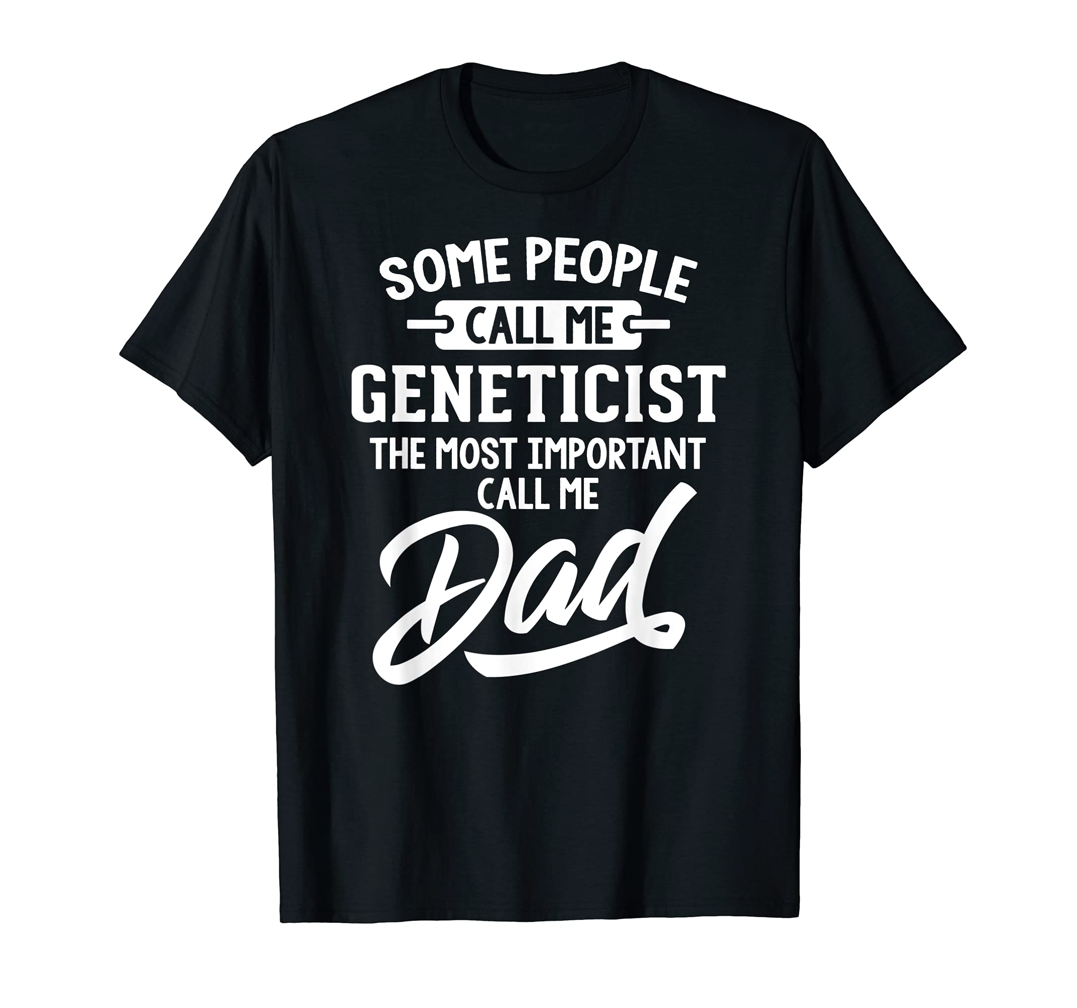 Fathers Day Design for a Geneticist Dad T-Shirt