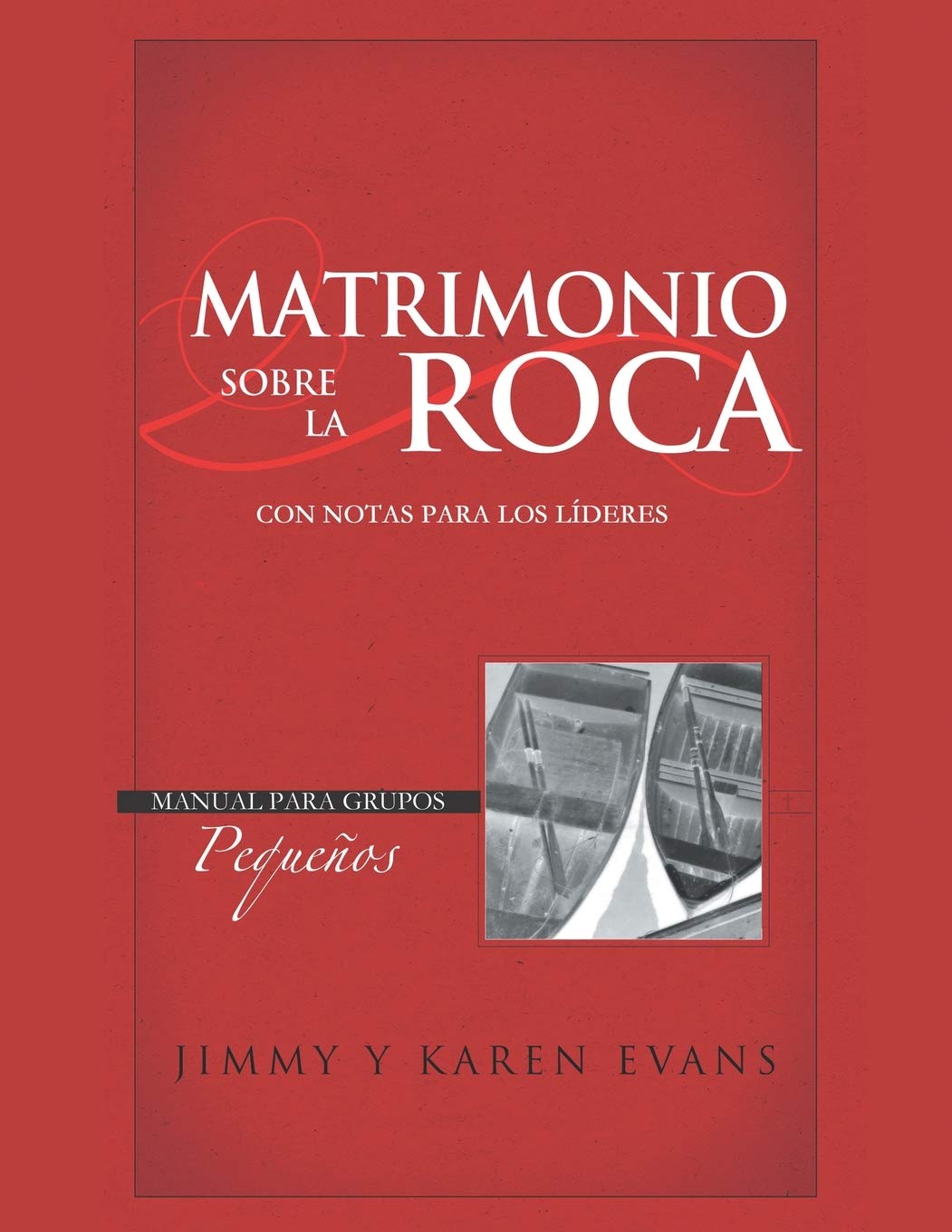 MATRIMONIO SOBRE LA ROCA: Cuaderno de Trabajo. Manual para grupos pequeños. Con notas para los líderes. (Edición en español)