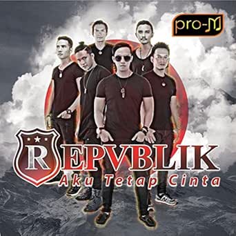 Repvblik Aku Tetap Cinta By Repvblik On Amazon Music Amazon Com