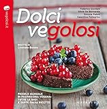 Dolci vegolosi. Piccolo manuale di pasticceria vegana: tutte le basi e tante facili ricette