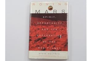 Roving Mars: Spirit, Opportunity, and the Exploration of the Red Planet