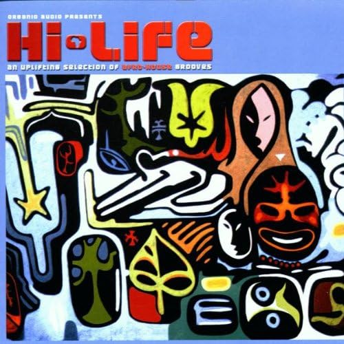 Organic Audio Presents Hi-Life: Mixed By Organic Audio/An Uplifting Selection of Afro House Grooves