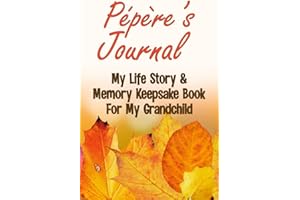 Pépère's Journal: My Life Story & Memory Keepsake Time Capsule to Record Memories - Guided Questions & Prompts - Unique Generational Gift of Sharing for Grandfather and Grandchildren