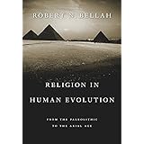 Religion in Human Evolution: From the Paleolithic to the Axial Age