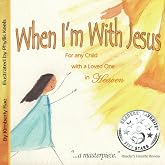 When I'm With Jesus: For any Child with a Loved One in Heaven