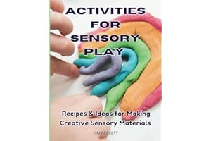 Activities for Sensory Play: Recipes & Ideas for Making Creative Sensory Materials