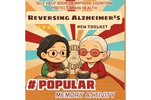 Reverse Alzheimer's Proactively: The 3rd Edition Self-Care Toolkit with Fun Games to Laugh, Relax & Protect Your Brain Every 