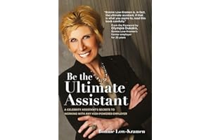 Be the Ultimate Assistant: A celebrity assistant's secrets to working with any high-powered employer