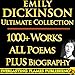EMILY DICKINSON COMPLETE WORKS ULTIMATE COLLECTION - All poems, poetry, fragments from the famous poetess PLUS BIOGRAPHY