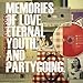 MEMORIES OF LOVE ETERNAL YOUTH & PARTYGOING