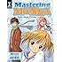 Mastering Manga with Mark Crilley: 30 drawing lessons from the creator of Akiko