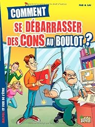 Comment se débarrasser des cons au boulot ?