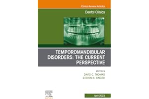 Temporomandibular Disorders: The Current Perspective, An Issue of Dental Clinics of North America