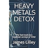 HEAVY METALS DETOX: The fast-track to a healthier version of YOU!
