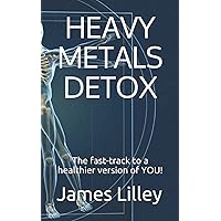 HEAVY METALS DETOX: The fast-track to a healthier version of YOU!