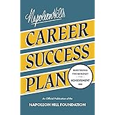 Napoleon Hill's Career Success Plan: Mastering the Mindset for Achievement (Official Publication of the Napoleon Hill Foundation)