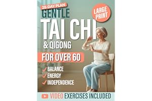 Gentle Tai Chi & Qigong for Seniors Over 60: Step-by-Step Seated and Standing Routines with a 28-Day Plan to Boost Balance, E