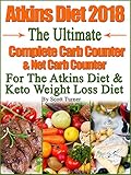 Atkins Diet 2018 The Ultimate Complete Carb Counter & Net Carb Counter For The Atkins Diet & Keto Weight Loss Diet