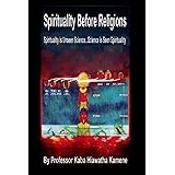 Spirituality Before Religions: Spirituality is Unseen Science...Science is Seen Spirituality