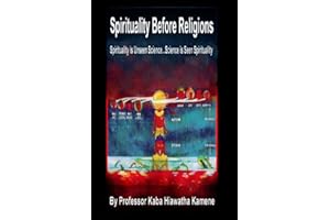 Spirituality Before Religions: Spirituality is Unseen Science...Science is Seen Spirituality