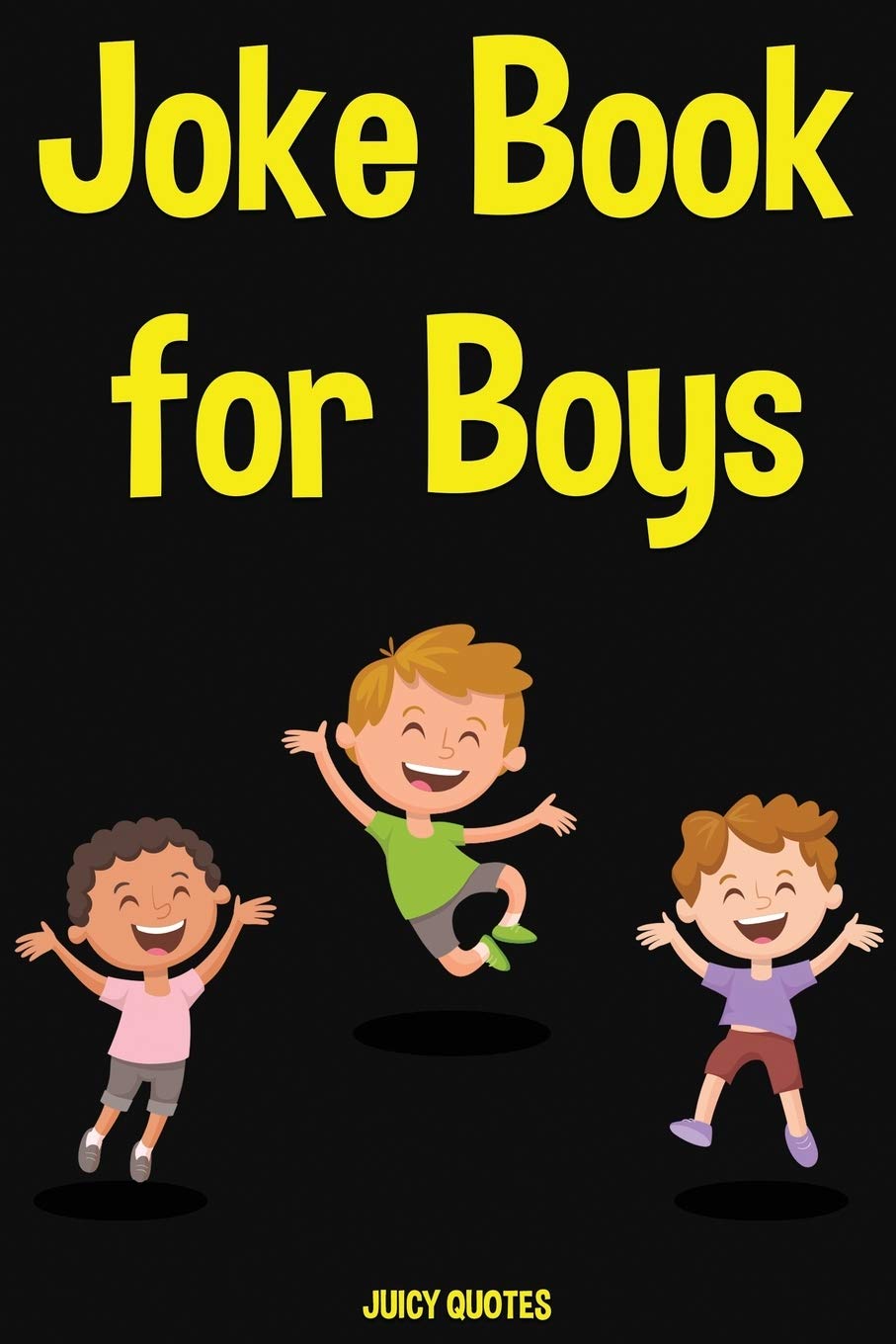 Joke Book For Boys Funny Jokes For Boys Ages 7 9 10 12 Juicy Quotes 9781674869766 Amazon Com Books