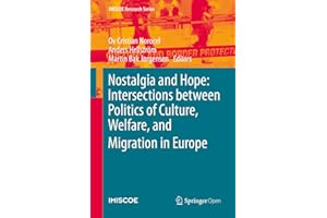 Nostalgia and Hope: Intersections between Politics of Culture, Welfare, and Migration in Europe (IMISCOE Research Series)