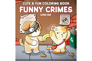 Funny Crimes: Cute and Fun Coloring Book with Silly and Cozy Crime Moments of Animals, Foods, Drinks, and more for Stress Rel