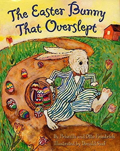 The Easter Bunny That Overslept Friedrich Priscilla Otto Saaf Donald 9780060296452 Amazon Com Books