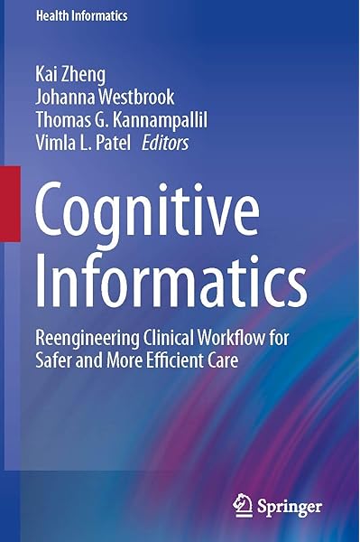 Cognitive Informatics Reengineering Clinical Workflow For Safer And More Efficient Care Health Informatics 9783030169183 Medicine Health Science Books Amazon Com