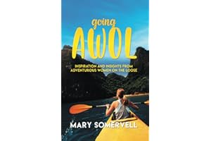 Going AWOL: Inspiration and Insights from Adventurous Women On the Loose