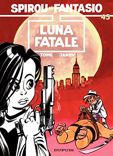 Spirou et Fantasio - Tome 45 - LUNA FATALE (French Edition) by Tome