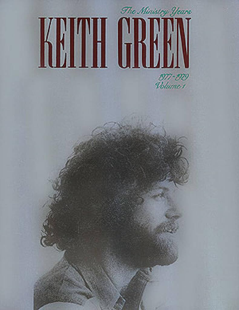 Keith Green - The Ministry Years, Volume 1: 1977-1979