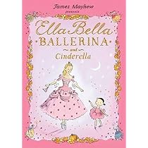 Ella Bella Ballerina and Cinderella: A Ballerina book for Toddlers ...
