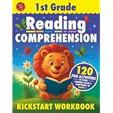 1st Grade Reading Comprehension Kickstart Workbook: 120 Fun Activities to Build Reading Skills &amp; Confidence in Grade 1