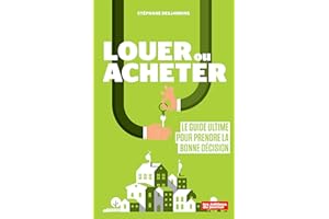 Louer ou acheter: Le guide ultime pour prendre la bonne décision (NON CLASSE) (French Edition)
