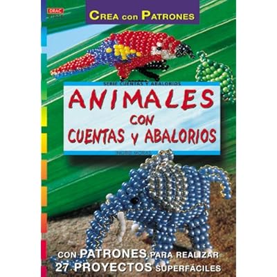 Serie Abalorios nº 5. ANIMALES CON CUENTAS Y ABALORIOS (Serie Cuentas Y Abalorios)