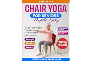 CHAIR YOGA FOR SENIORS MADE EASY: 28-Day Chair Yoga Program for Seniors to Improve Mobility, Strength & Balance — Includes Daily 7-Minute Routines for Weight Loss, Flexibility & Joint Health