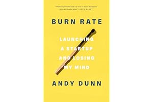 Burn Rate: Launching a Startup and Losing My Mind